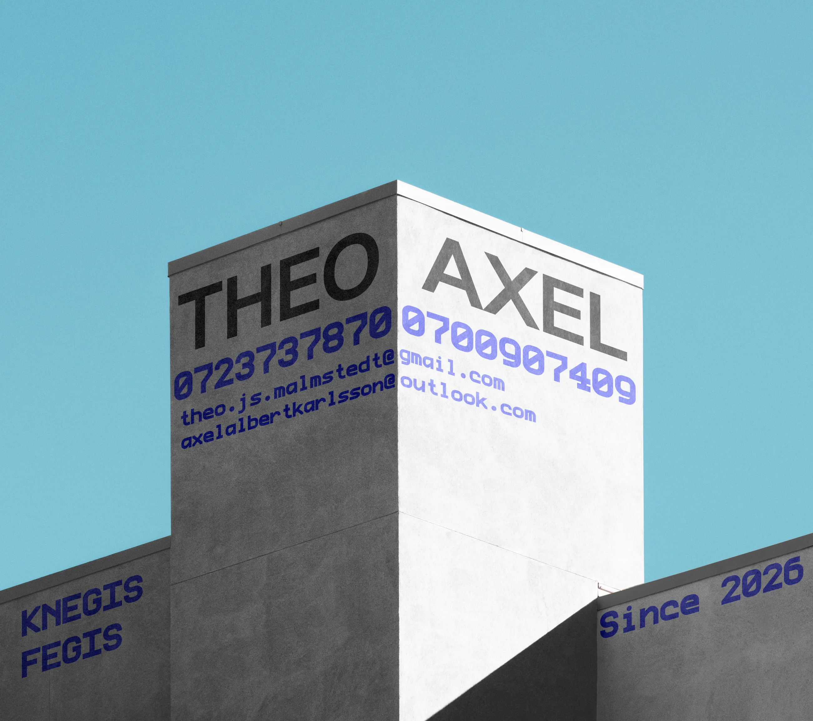 Knegis Fegis, since 2026. A concrete building against a blue sky, with our details painted across its two faces. Theo — 072 373 78 70, theo.js.malmstedt@gmail.com. Axel — 0700 90 74 09, Axelalbertkarlsson@outlook.com.